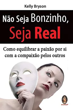 Livro Não Seja Bonzinho, Seja Real - Resumo, Resenha, PDF, etc.