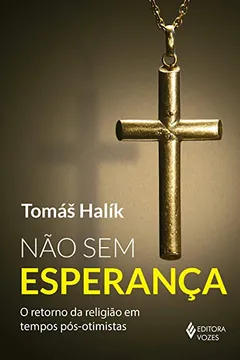 Livro Não sem esperança: O retorno da religião em tempos pós-otimistas - Resumo, Resenha, PDF, etc.