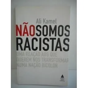 Livro Não Somos Racistas. Uma Reação aos que Querem nos Transformar Numa Nação Bicolor - Resumo, Resenha, PDF, etc.