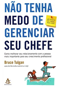 Livro Não Tenha Medo de Gerenciar Seu Chefe - Resumo, Resenha, PDF, etc.