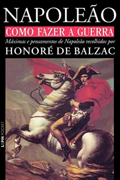 Livro Napoleao. Como Fazer a Guerra - Resumo, Resenha, PDF, etc.