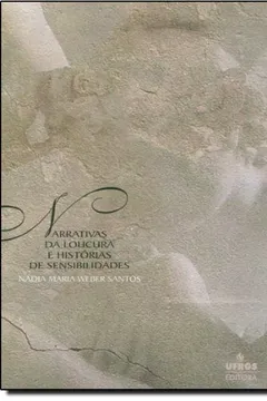 Livro Narrativas Da Loucura E Historias De Sensibilidades - Resumo, Resenha, PDF, etc.