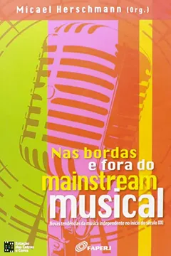 Livro Nas Bordas E Fora Do Mainstream Musical - Resumo, Resenha, PDF, etc.