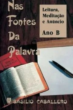 Livro Nas Fontes Da Palavra. Leitura, Meditação E Anuncio - Resumo, Resenha, PDF, etc.