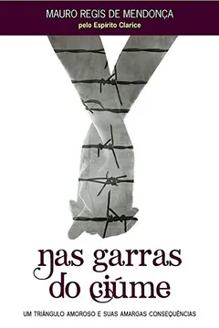 Livro Nas Garras do Ciúme. Um Triângulo Amoroso e Suas Amargas Consequências - Resumo, Resenha, PDF, etc.