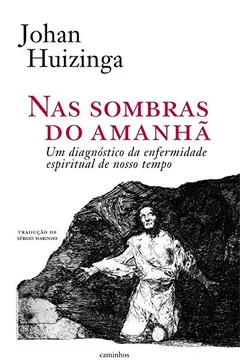 Livro Nas sombras do amanhã: um diagnóstico da enfermidade espiritual de nosso tempo (Volume 1) - Resumo, Resenha, PDF, etc.