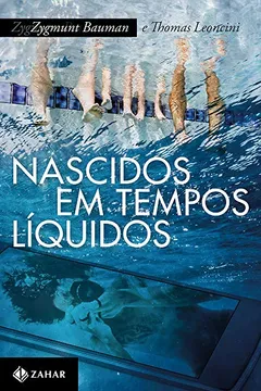 Livro Nascidos em tempos líquidos: Transformações no terceiro milênio - Resumo, Resenha, PDF, etc.