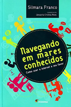 Livro Navegando em Mares Conhecidos. Como Usar a Internet a Seu Favor - Resumo, Resenha, PDF, etc.