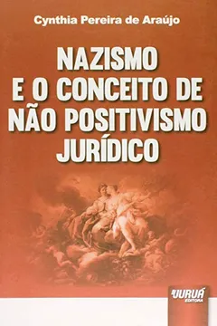 Livro Nazismo e o Conceito de não Positivismo Jurídico - Resumo, Resenha, PDF, etc.