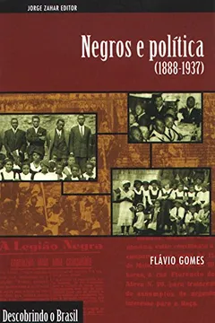 Livro Negros e Política. 1888-1937 - Coleção Descobrindo o Brasil - Resumo, Resenha, PDF, etc.