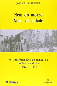 Livro Nem do Morro, Nem da Cidade. As Transformações do Samba e a Indústria Cultural (1920-1945) - Resumo, Resenha, PDF, etc.