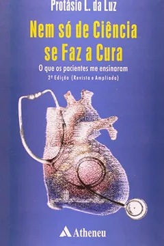 Livro Nem Só de Ciência Se Faz a Cura. O Que os Pacientes Me Ensinaram - Resumo, Resenha, PDF, etc.