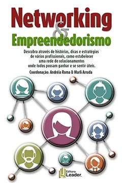 Livro Networking & Empreendedorismo: Descubra através de histórias, dicas e estratégias de vários profissionais, como estabelecer uma rede de relacionamentos onde todos possam ganhar e sentir úteis - Resumo, Resenha, PDF, etc.