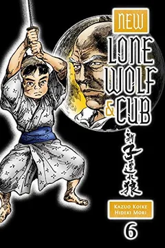 Livro New Lone Wolf and Cub, Volume 6 - Resumo, Resenha, PDF, etc.