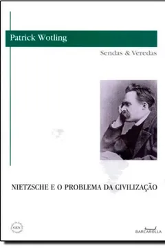Livro Nietzsche E O Problema Da Civilizaçao - Coleção Sendas E Veredas - Resumo, Resenha, PDF, etc.