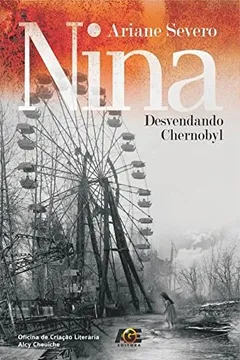 Livro Nina. Desvendando Chernobyl - Resumo, Resenha, PDF, etc.