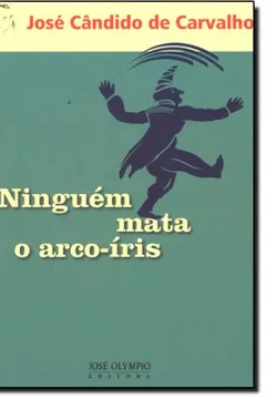 Livro Ninguem Mata O Arco-iris - Resumo, Resenha, PDF, etc.