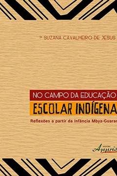 Livro No Campo da Educação Escolar Indígena. Reflexões a Partir da Infância Mbya-Guarani - Resumo, Resenha, PDF, etc.