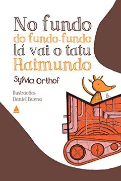 Livro No Fundo do Fundo. Fundo Lá Vai o Tatu Raimundo - Resumo, Resenha, PDF, etc.