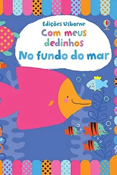 Livro No Fundo do Mar. Com Meus Dedinhos - Resumo, Resenha, PDF, etc.