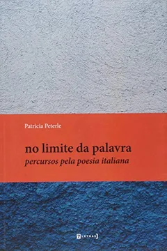 Livro No Limite Da Palavra Percursos Pela Poesia Italiana - Resumo, Resenha, PDF, etc.