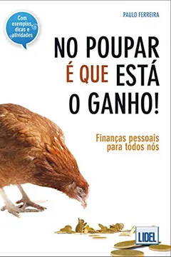 Livro No Poupar É que Está o Ganho. Finanças Pessoais Para Todos Nós - Resumo, Resenha, PDF, etc.