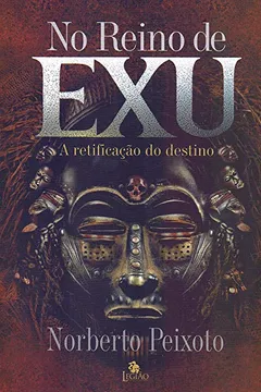 Livro No Reino de Exu. A Retificação do Destino - Resumo, Resenha, PDF, etc.