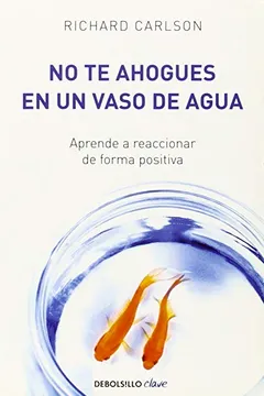 Livro No Te Ahogues en un Vaso de Agua = Do Not Drown in a Glass of Water - Resumo, Resenha, PDF, etc.