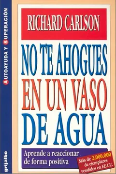 Livro No Te Ahogues en un Vaso de Agua / Don't Sweat the Small Stuff - Resumo, Resenha, PDF, etc.