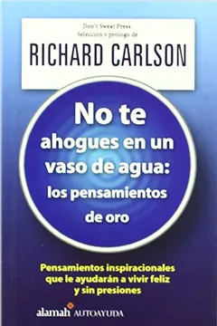 Livro No Te Ahogues en un Vaso de Agua: Los Pensamientos de Oro / The Don't Sweat Affirmations - Resumo, Resenha, PDF, etc.