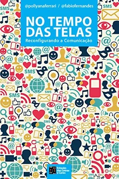 Capa do livro No Tempo das Telas. Reconfigurando a Comunicação