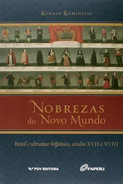 Livro Nobrezas do Novo Mundo. Brasil e Ultramar Hispânico, Séculos XVII e XVIII - Resumo, Resenha, PDF, etc.