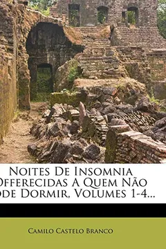 Livro Noites de Insomnia Offerecidas a Quem N O P de Dormir, Volumes 1-4... - Resumo, Resenha, PDF, etc.