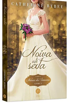 Livro Noiva Até Sexta - Volume 3. Coleção Noivas da Semana - Resumo, Resenha, PDF, etc.
