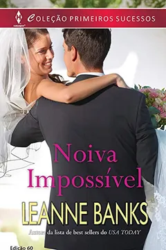 Livro Noiva Impossível - Coleção Harlequin Primeiros Sucessos. Número 60 - Resumo, Resenha, PDF, etc.