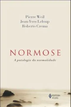 Livro Normose. A Patologia da Normalidade - Resumo, Resenha, PDF, etc.