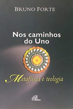 Livro Nos Caminhos do Uno. Metafísica e Teologia - Resumo, Resenha, PDF, etc.