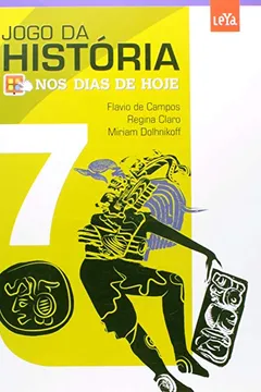 Livro Nos Dias de Hoje. Jogos da História. 7º Ano - Resumo, Resenha, PDF, etc.