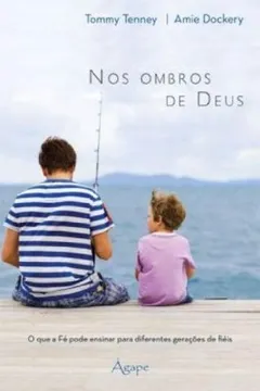 Livro Nos Ombros De Deus. O Que A Fé Pode Ensinar Para Diferentes Gerações De Fieis - Resumo, Resenha, PDF, etc.