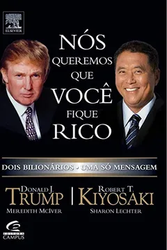 Livro Nós Queremos que Você Fique Rico. Dois Bilionários Uma Só Mensagem - Resumo, Resenha, PDF, etc.