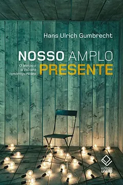 Livro Nosso Amplo Presente. O Tempo e a Cultura Contemporânea - Resumo, Resenha, PDF, etc.