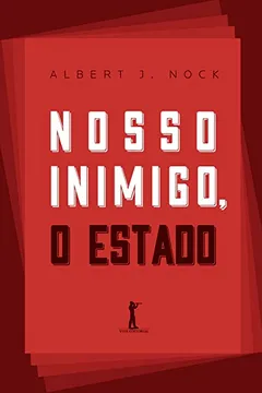 Livro Nosso Inimigo, o Estado - Resumo, Resenha, PDF, etc.