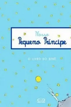 Livro Nosso Pequeno Príncipe. O Livro do Bebê - Resumo, Resenha, PDF, etc.