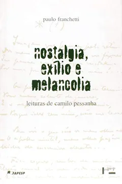 Livro Nostalgia, Exilio E Melancolia - Leituras De Camilo Pessanha - Resumo, Resenha, PDF, etc.