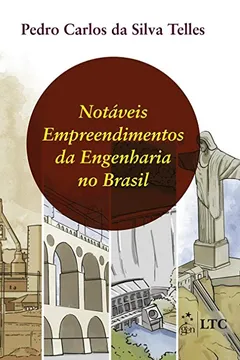 Livro Notáveis Empreendimentos da Engenharia no Brasil - Resumo, Resenha, PDF, etc.