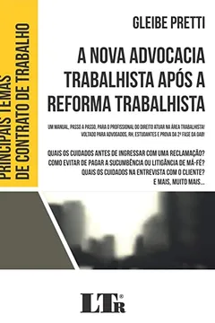 Livro NOVA ADVOCACIA TRABALHISTA APÓS A REFORMA TRABALHISTA, A: UM MANUAL, PASSO A PASSO, PARA O PROFISSIONAL DO DIREITO ATUAR NA ÁREA TRABALHISTA! VOLTADO ... EVITAR DE PAGAR A SUCUMBÊNCIA OU LITIGÂNCIA - Resumo, Resenha, PDF, etc.