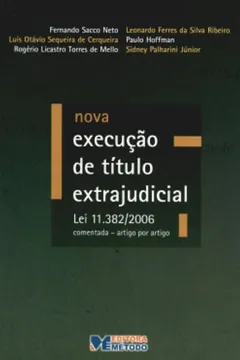 Livro Nova Execução de Título Extrajudicial. Lei 11.382/2006, Comentada Artigo por Artigo - Resumo, Resenha, PDF, etc.