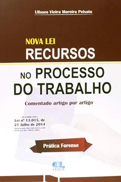 Livro Nova Lei Recursos no Processo do Trabalho. Comentado Artigo por Artigo - Resumo, Resenha, PDF, etc.