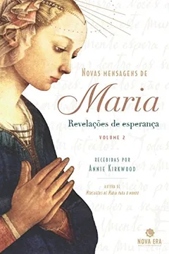 Capa do livro Novas Mensagens De Maria. Revelações De Esperança - Volume 1