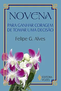 Livro Novena Para Ganhar Coragem de Tomar Uma Decisão - Resumo, Resenha, PDF, etc.